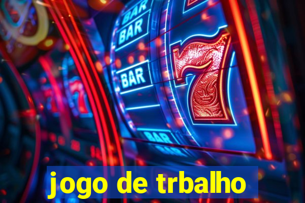 jogo de trbalho