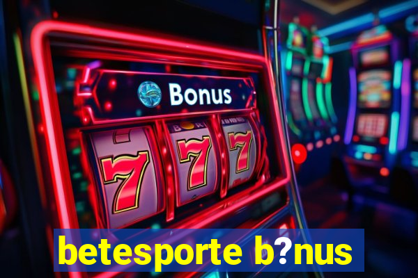 betesporte b?nus