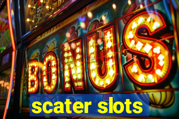 scater slots