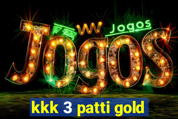 kkk 3 patti gold