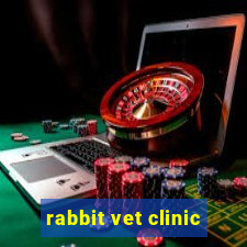 rabbit vet clinic