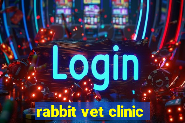 rabbit vet clinic