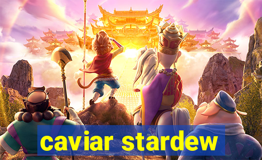 caviar stardew