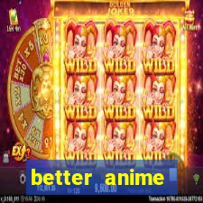 better anime download apk