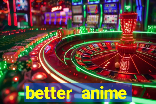 better anime download apk