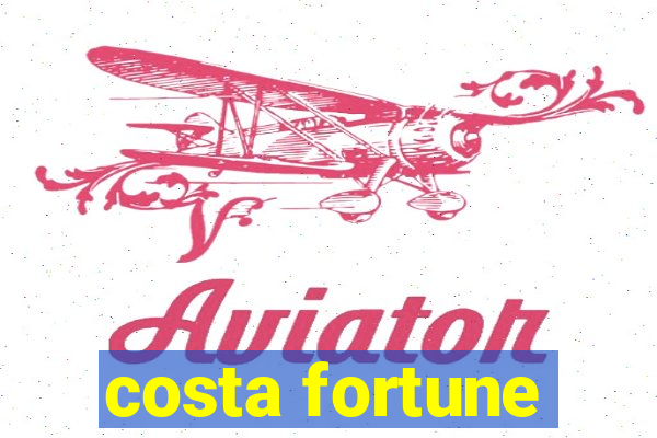 costa fortune