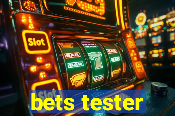 bets tester