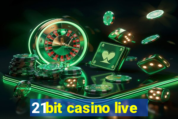 21bit casino live