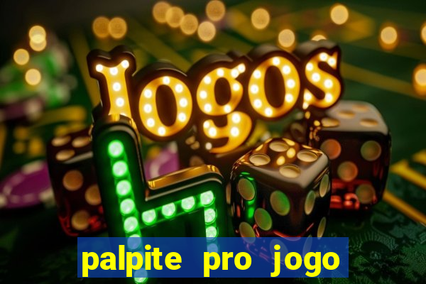 palpite pro jogo do botafogo hoje