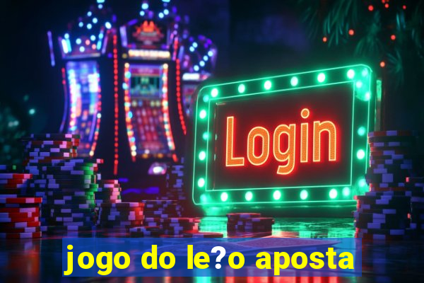 jogo do le?o aposta