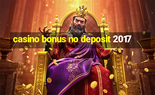 casino bonus no deposit 2017