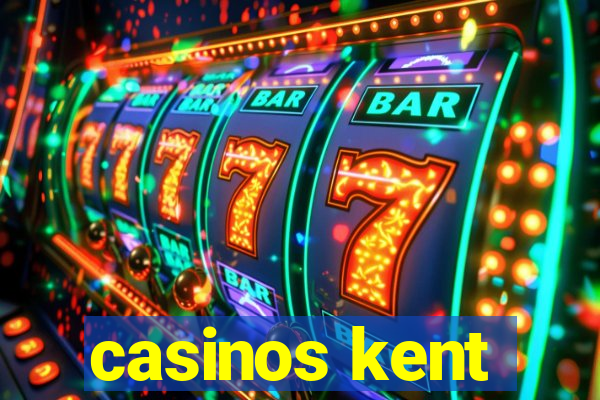 casinos kent