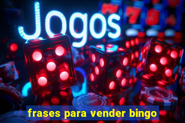 frases para vender bingo