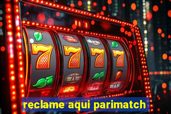 reclame aqui parimatch