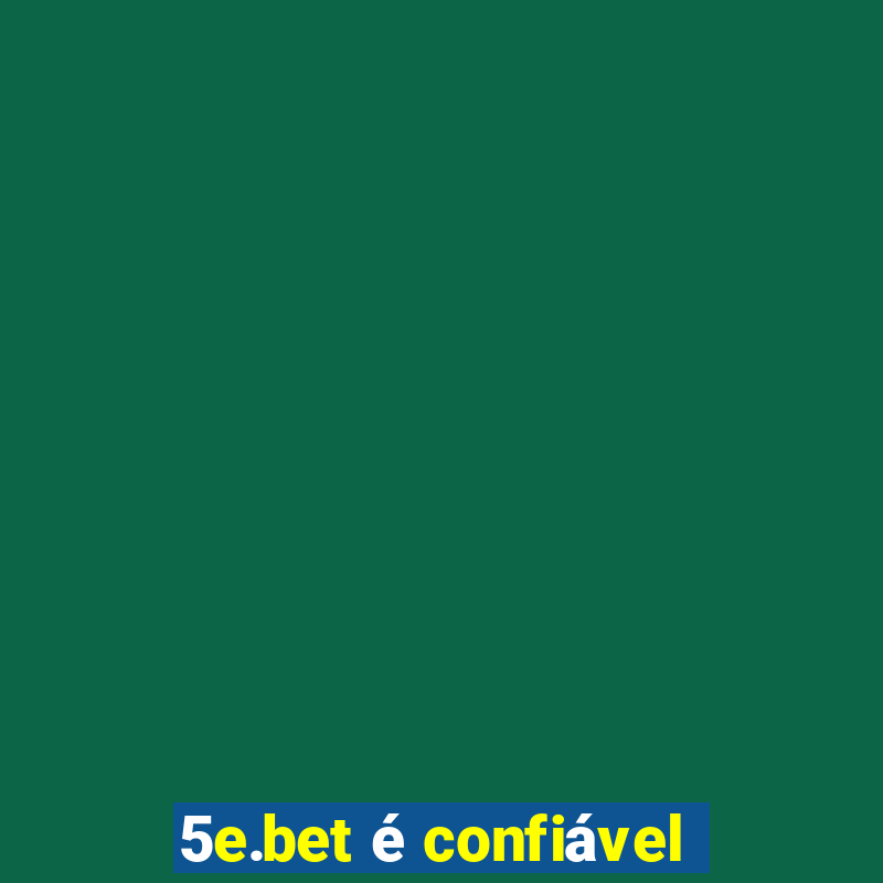 5e.bet é confiável