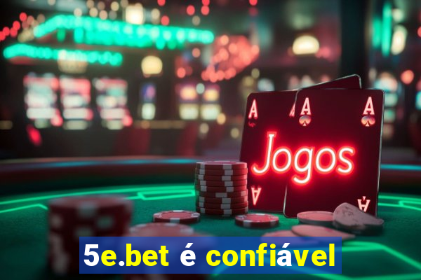 5e.bet é confiável