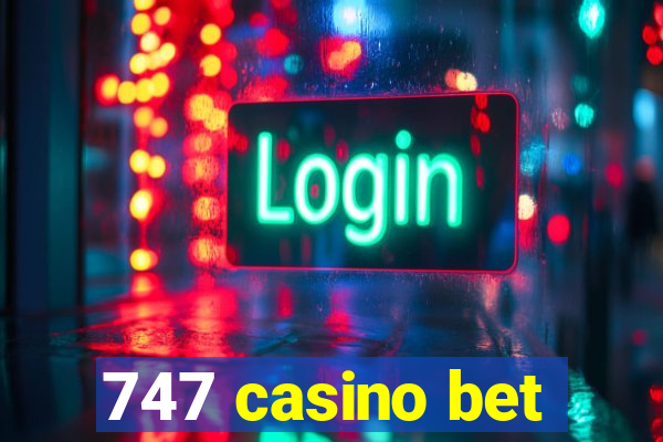 747 casino bet