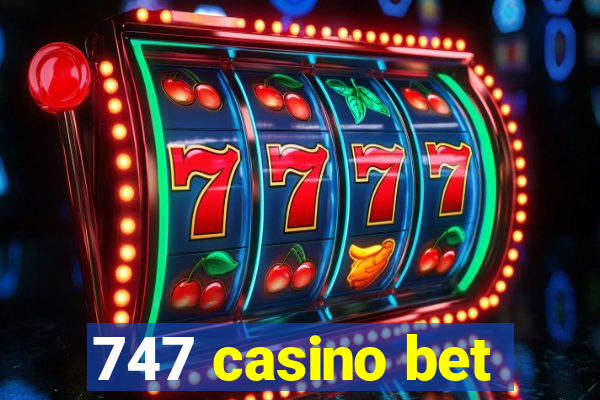 747 casino bet