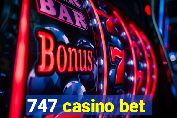 747 casino bet