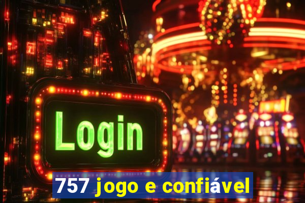 757 jogo e confiável