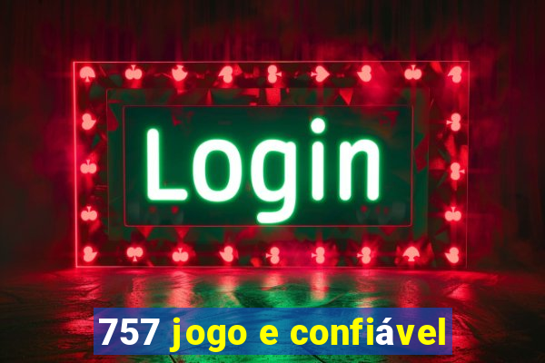 757 jogo e confiável