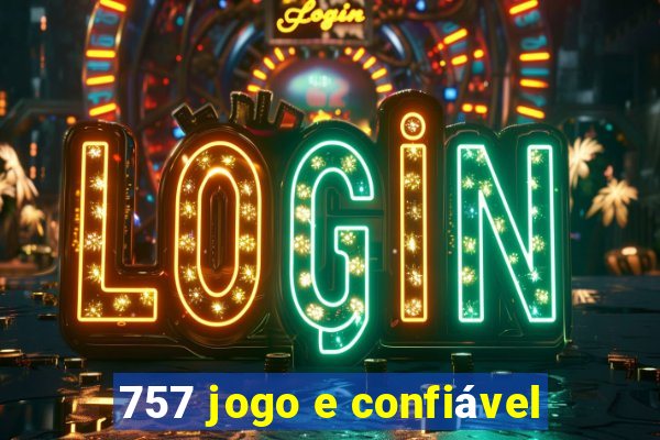 757 jogo e confiável