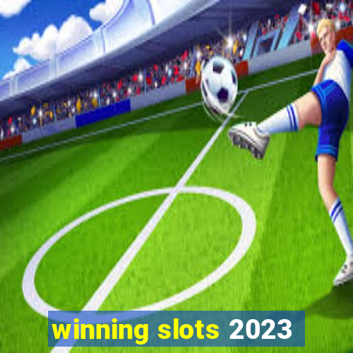 winning slots 2023