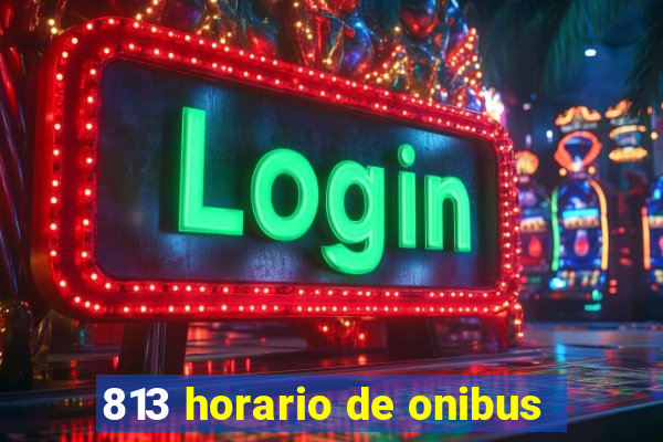 813 horario de onibus