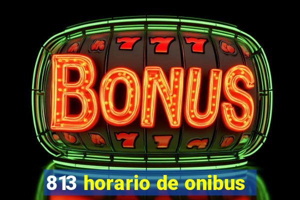 813 horario de onibus