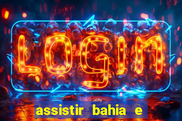 assistir bahia e flamengo multicanais