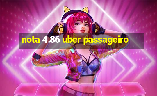 nota 4.86 uber passageiro