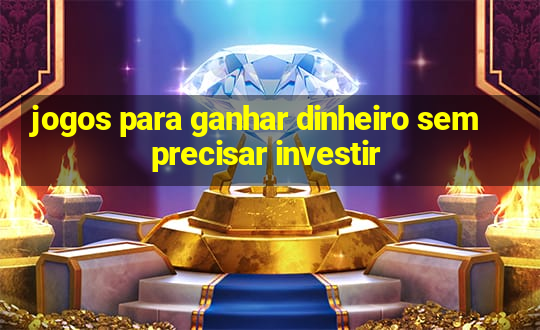 jogos para ganhar dinheiro sem precisar investir