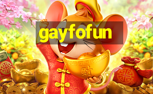 gayfofun