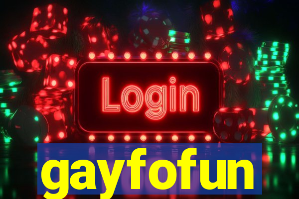 gayfofun