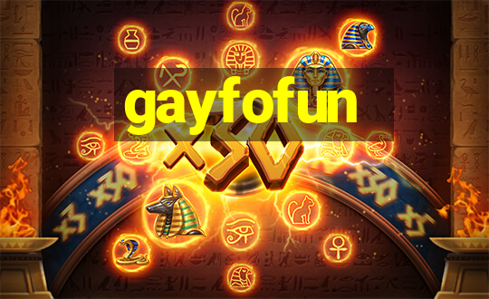 gayfofun