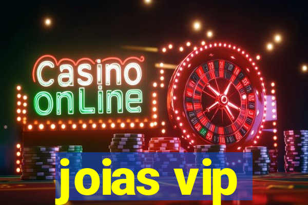 joias vip