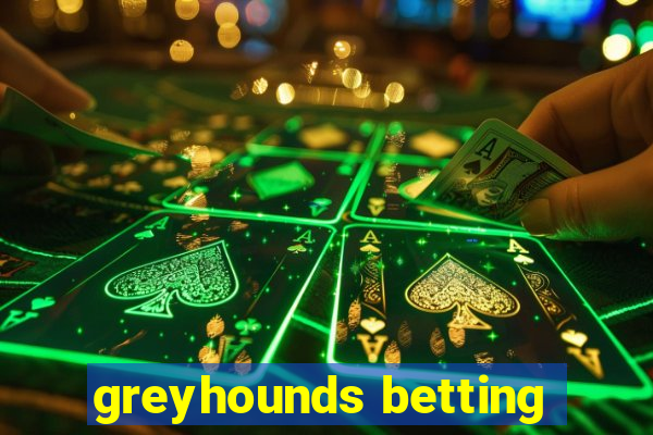 greyhounds betting