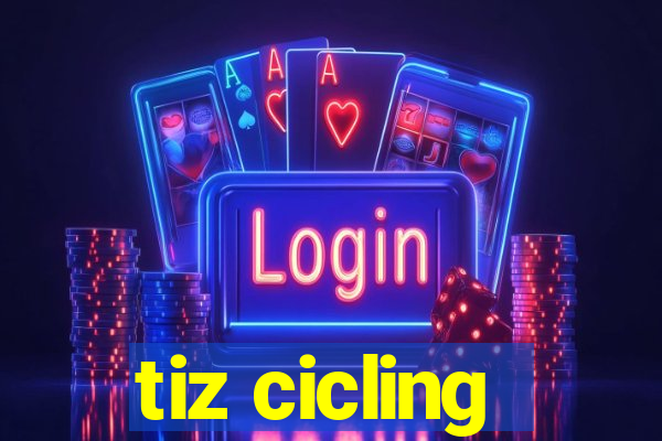 tiz cicling