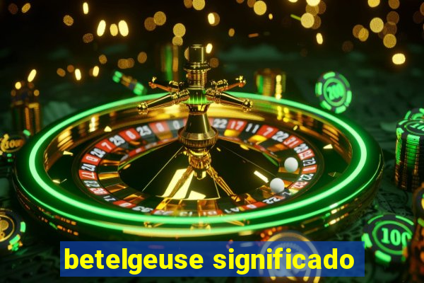 betelgeuse significado