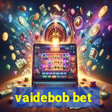 vaidebob bet