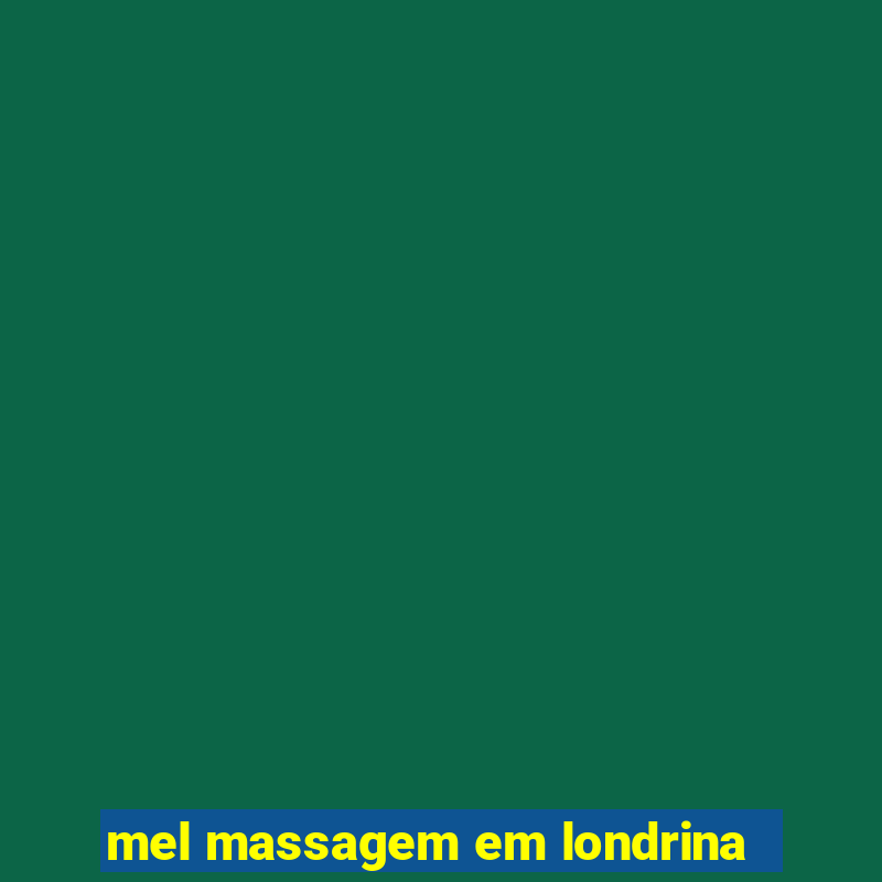 mel massagem em londrina