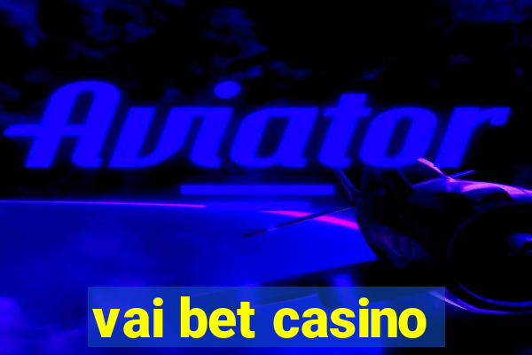 vai bet casino