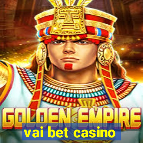 vai bet casino