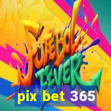 pix bet 365