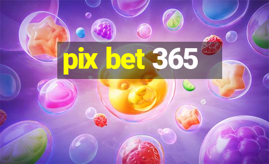 pix bet 365