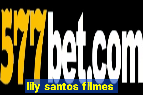 lily santos filmes