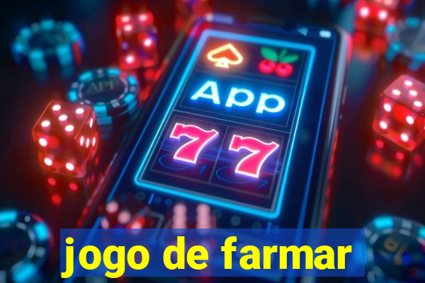 jogo de farmar