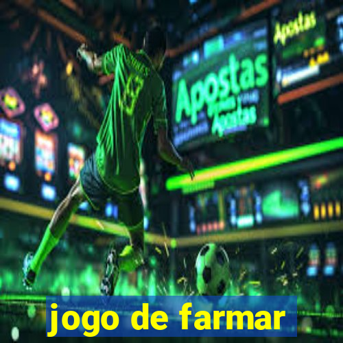 jogo de farmar