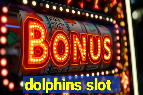 dolphins slot