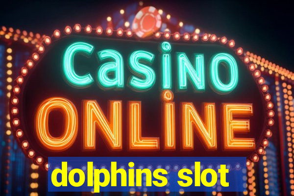 dolphins slot